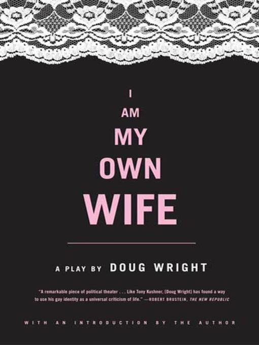 Title details for I Am My Own Wife by Doug Wright - Wait list